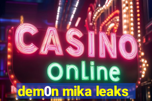 dem0n mika leaks